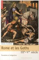 Couverture du livre « Rome et les Goths ; III-V siècle ; invasions et intégration » de Michael Kulikowski aux éditions Autrement