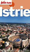Couverture du livre « GUIDE PETIT FUTE ; COUNTRY GUIDE ; Istrie (édition 2012-2013) » de  aux éditions Le Petit Fute