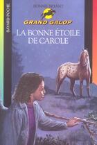 Couverture du livre « Grand galop t.671 ; la bonne étoile de Carole » de Bryant B aux éditions Bayard Jeunesse