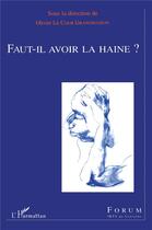Couverture du livre « Faut-il avoir la haine ? » de Olivier Le Cour-Grandmaison aux éditions L'harmattan