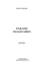 Couverture du livre « Paradis imaginaires » de Julien Dujardin aux éditions Editions Le Manuscrit