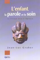 Couverture du livre « L'enfant, la parole et le soin » de Jean-Luc Graber aux éditions Eres