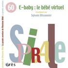 Couverture du livre « Spirale T.60 ; E-Baby : L'Humain Virtuel » de Sylvain Missonnier aux éditions Eres