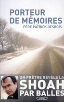 Couverture du livre « Porteur de mémoire ; l'enquête qui révèle la Shoah par balles » de Patrick Desbois aux éditions Michel Lafon