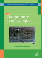 Couverture du livre « Comprendre la mécanique » de Jean-Pierre Romagnan aux éditions Edp Sciences