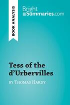 Couverture du livre « Tess of the d'Urbervilles by Thomas Hardy (Book Analysis) : Detailed Summary, Analysis and Reading Guide » de Bright Summaries aux éditions Brightsummaries.com