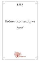 Couverture du livre « Poèmes romantiques » de B.M.R aux éditions Edilivre