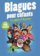 Couverture du livre « Blagues pour enfants ; le plein d'humour » de  aux éditions Editions Esi