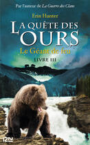 Couverture du livre « La quête des ours - cycle 1 Tome 3 : le géant de feu » de Erin Hunter aux éditions 12-21