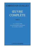 Couverture du livre « Oeuvres completes t. 3 » de Christian Guillet aux éditions L'age D'homme