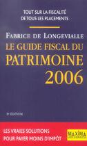 Couverture du livre « Le guide fiscal du patrimoine 2006 » de De Longevialle F. aux éditions Maxima