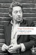 Couverture du livre « L'intégrale et caetera ; les paroles ; 1950-1991 » de Serge Gainsbourg aux éditions Omnia