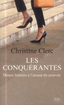 Couverture du livre « Les conquérantes ; douze femmes à l'assaut du pouvoir » de Christine Clerc aux éditions Nil