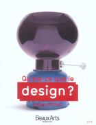 Couverture du livre « Qu'est-ce que le design ? aujourd'hui » de  aux éditions Beaux Arts Editions
