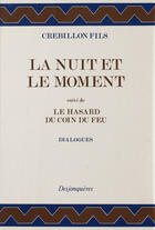 Couverture du livre « La nuit et le moment ; hasard du coin du feu » de Crebillon Fils aux éditions Desjonquères Editions