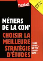 Couverture du livre « Métiers de la com' ; choisir la meilleure stratégie d'études (édition 2009) » de Christine Aubree aux éditions L'etudiant