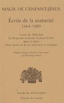 Couverture du livre « Maur de l'Enfant-Jésus ; écrits de la maturité, 1664-1689 » de Dominique Tronc aux éditions Carmel