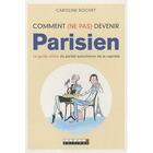 Couverture du livre « Comment (ne pas) devenir parisien ; le guide ultime du parfait autochtone de la capitale » de Caroline Rochet aux éditions Leduc