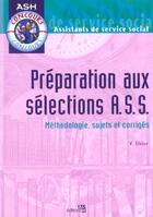 Couverture du livre « Preparation Aux Selections A.S.S. ; Methodologie Sujets Et Corriges » de Victor Sibler aux éditions Lamarre