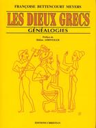 Couverture du livre « Les dieux grecs ; généalogie » de Francoise Bettencourt Meyers aux éditions Christian