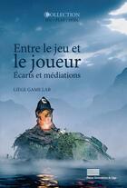 Couverture du livre « Entre le jeu et le joueur : Écarts et médiations » de Liege Game Lab aux éditions Pulg