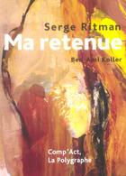 Couverture du livre « Ma Retenue » de Serge Ritman aux éditions Act Mem