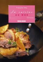 Couverture du livre « La cuisine au wok » de Francoise Alby aux éditions Sud Ouest Editions