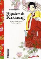 Couverture du livre « Histoires de Kisaeng Tome 2 ; la fleur de lotus et la fleur de poirier » de Dong-Hwa Kim aux éditions Paquet