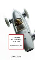 Couverture du livre « Tu seras une formule 1, mon fils » de Dorine Bertrand aux éditions La Joie De Lire