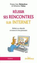 Couverture du livre « Réussir ses rencontres sur internet ; définir ses objectifs et trouver le bon partenaire » de Sebastien Tubau aux éditions Jouvence