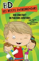 Couverture du livre « Ben construit un parcours aventures » de Julia Gagnon aux éditions Editions Hurtubise