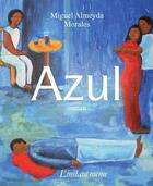 Couverture du livre « Azul » de Miguel Almeyda Morales aux éditions Instant Meme