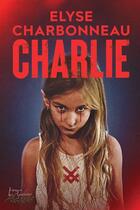 Couverture du livre « Charlie » de Elyse Charbonneau aux éditions Distribulivre