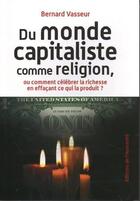 Couverture du livre « Du monde capitaliste comme religion » de Bernard Vasseur aux éditions L'humanite