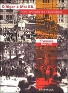 Couverture du livre « D'Alger à mai 68, mes années de Révolution » de François Cerrutti aux éditions Spartacus