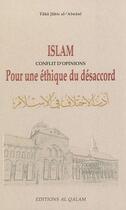 Couverture du livre « Islam ; conflit d'opinions ; pour une éthique du désaccord » de Taha Jabir Al-Alwani aux éditions Al Qalam