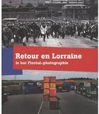 Couverture du livre « Retour en Lorraine » de Floreal Bar aux éditions Trans Photographic Press