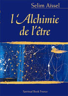 Couverture du livre « Alchimie de l'etre (l') » de Selim Aissel aux éditions Spiritual Book