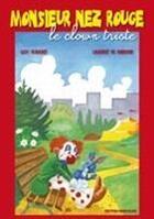 Couverture du livre « Monsieur Nez Rouge ; le clown triste » de Guy Dumont aux éditions Ivoire Clair