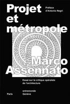 Couverture du livre « Projet et metropole - essai sur la critique operaiste de l architecture » de Antonio Negri aux éditions Entremonde