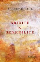 Couverture du livre « ARIDITÉ & SENSIBILITÉ » de Albert H. Laul aux éditions Thebookedition.com