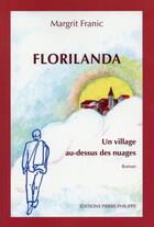 Couverture du livre « Florilanda ; un village au-dessus des nuages » de Margrit Franic aux éditions Pierre Philippe