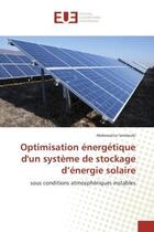 Couverture du livre « Optimisation energetique d'un systeme de stockage d'energie solaire : Sous conditions atmospheriques instables » de Abdessattar Jendoubi aux éditions Editions Universitaires Europeennes