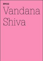Couverture du livre « Documenta 13 vol 12 vandana shiva die kontrolle von konzernen uber das leben /anglais/allemand » de Vandana Shiva aux éditions Hatje Cantz