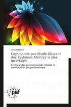 Couverture du livre « Commande par mode glissant des systèmes multivariables incertains ; synthèse des lois commande robuste et amélioration des performances » de Chaouki Mnasri aux éditions Presses Academiques Francophones