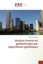 Couverture du livre « Analyse inverse en géotechnique par algorithmes génétiques » de Séverine Levasseur aux éditions Editions Universitaires Europeennes