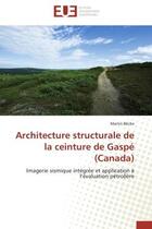 Couverture du livre « Architecture structurale de la ceinture de gaspe (canada) » de Beche-M aux éditions Editions Universitaires Europeennes