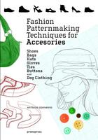 Couverture du livre « Fashion patternmaking techniques for accessories ; shoes, bags, hats, gloves, ties, buttons, and dog » de Donnanno Antonio aux éditions Promopress