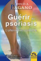 Couverture du livre « Guérir du psoriasis ; l'alternative naturelle » de John O. A. Pagano aux éditions Macro Editions