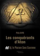 Couverture du livre « Les conquérants d'Aton t.2 ; Ay, le pharaon sans couronne » de Philippe Kayne aux éditions Baudelaire